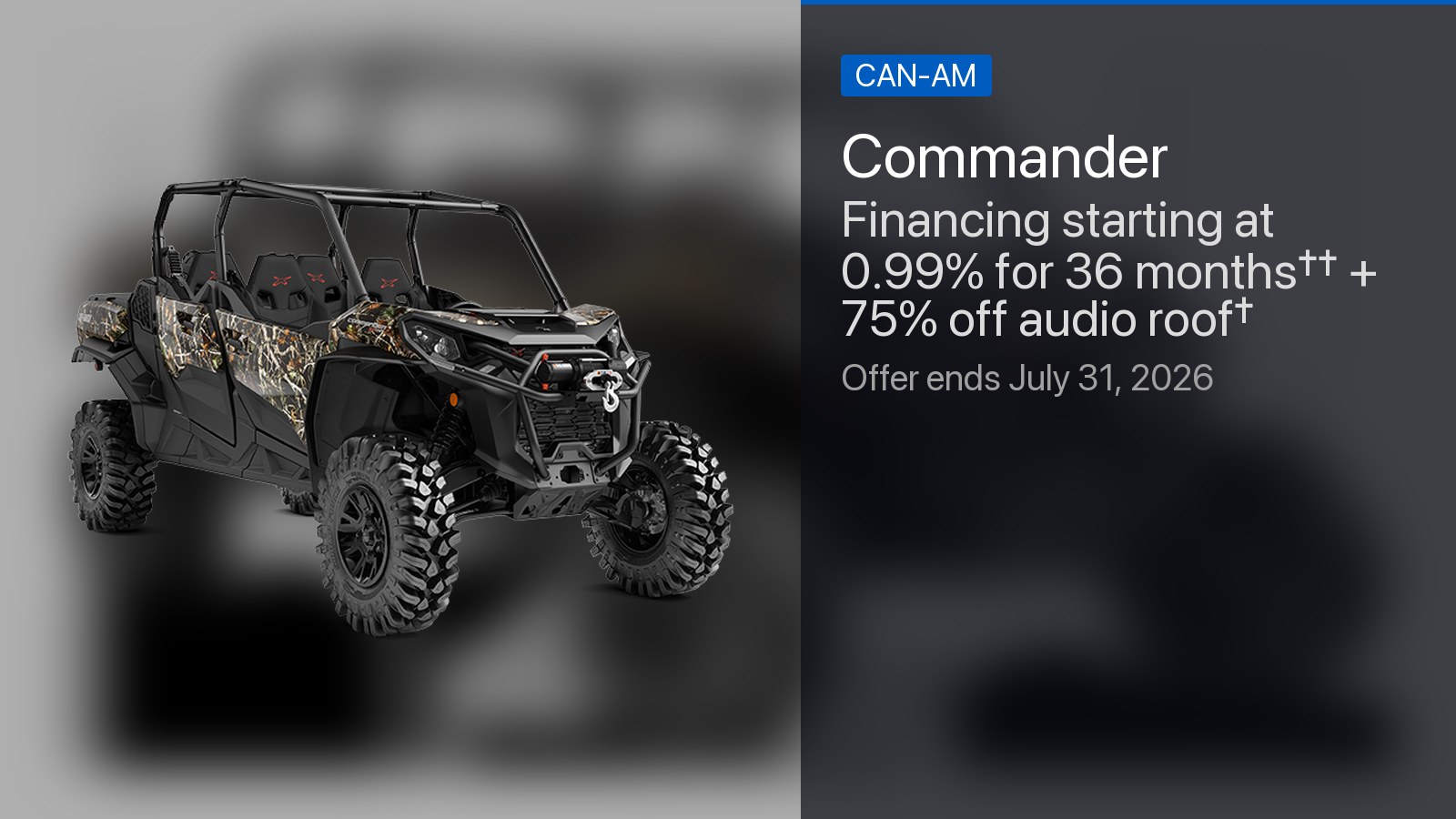 Can-Am Commander - Financing starting at 0.99% for 36 months††  + 75% off audio roof†